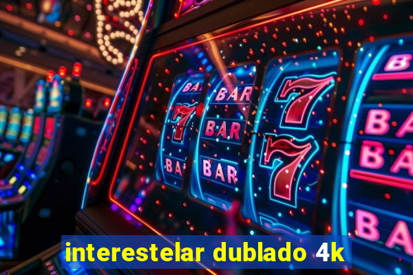 interestelar dublado 4k